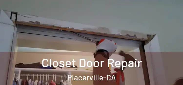  Closet Door Repair Placerville-CA