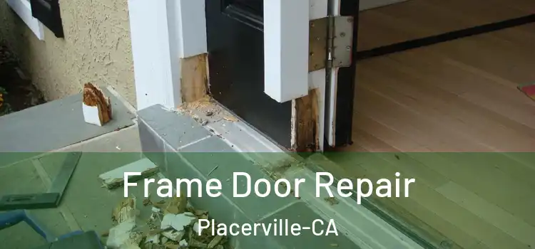  Frame Door Repair Placerville-CA