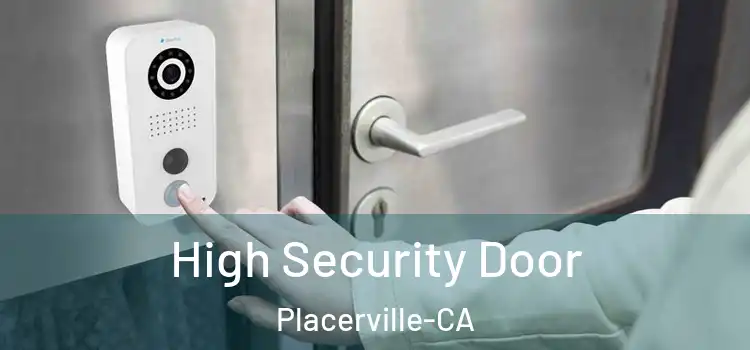  High Security Door Placerville-CA