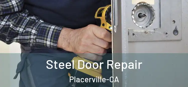  Steel Door Repair Placerville-CA